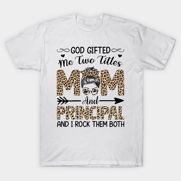 Leopard I Have Two Titles Mom Principal Mothers Day Womens T-Shirt by carasantos